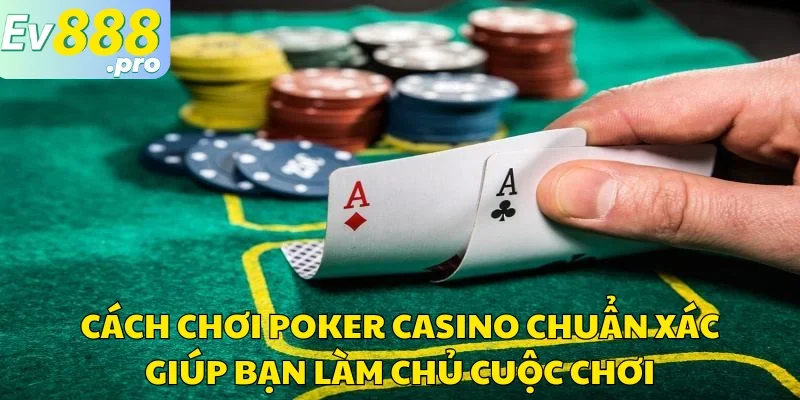 Cách chơi poker casino
