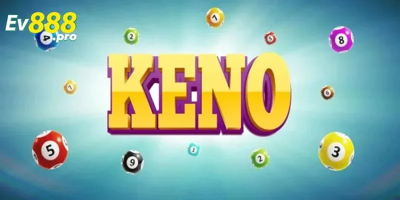 Những đặc điểm nổi bật của xổ số keno