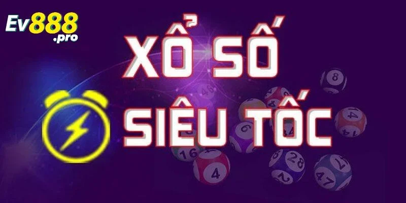 Tìm hiểu về xổ số siêu tốc là gì