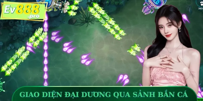 Giao diện đại dương xanh qua sảnh bắn cá EV88